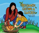 Benjamin Grows a Garden Benjamin Grows a Garden