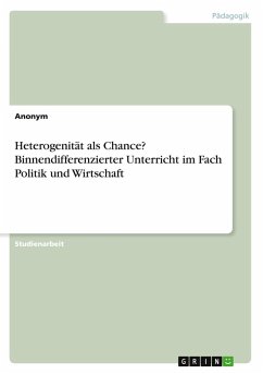 Cover Heterogenität als Chance? Binnendifferenzierter Unterricht im Fach Politik und Wirtschaft