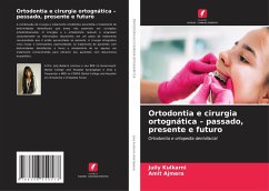 Ortodontia e cirurgia ortognática - passado, presente e futuro - Kulkarni, Juily;Ajmera, Amit