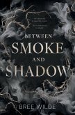 Between Smoke and Shadow Between Smoke and Shadow