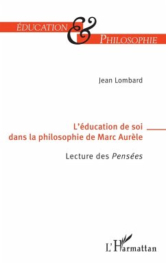 L'éducation de soi dans la philosophie de Marc-Aurèle - Lombard, Jean