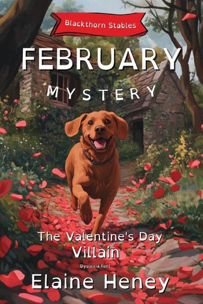 The Valentine's Day Villain   Blackthorn Stables February Mystery - Dyslexia Friendly