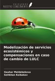 Modelización de servicios ecosistémicos y compensaciones en caso de cambio de LULC Modelización de servicios ecosistémicos y compensaciones en caso de cambio de LULC