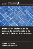 Detección molecular de genes de resistencia a la tetraciclina en Aeromonas Detección molecular de genes de resistencia a la tetraciclina en Aeromonas
