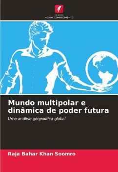 Mundo multipolar e dinâmica de poder futura - Soomro, Raja Bahar Khan