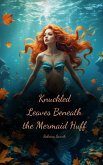 Knuckled Leaves Beneath the Mermaid Huff