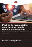 L'art de l'argumentation dans la rédaction de travaux de recherche L'art de l'argumentation dans la rédaction de travaux de recherche