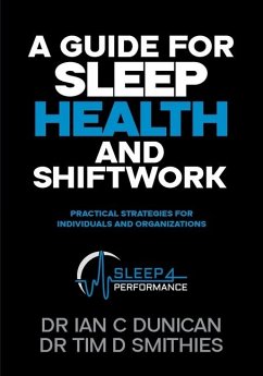 A Guide for Sleep Health and Shiftwork - Smithies, Tim David; Dunican, Ian Charles