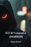 H.E.R. VENGEANCE ( HORROR)