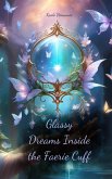 Glassy Dreams Inside the Faerie Cuff