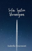 Solar System Shenanigans Solar System Shenanigans