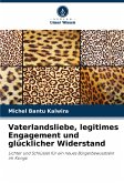 Vaterlandsliebe, legitimes Engagement und glücklicher Widerstand Vaterlandsliebe, legitimes Engagement und glücklicher Widerstand