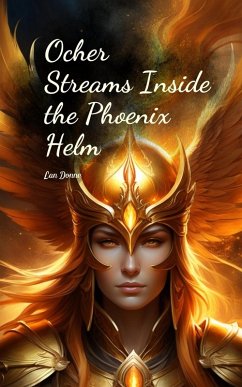 Ocher Streams Inside the Phoenix Helm - Donne, Lan Ocher Streams Inside the Phoenix Helm - Donne, Lan