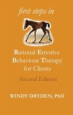 First Steps in Rational Emotive Behaviour Therapy for Clients First Steps in Rational Emotive Behaviour Therapy for Clients