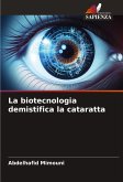 La biotecnologia demistifica la cataratta La biotecnologia demistifica la cataratta