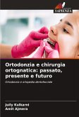 Ortodonzia e chirurgia ortognatica: passato, presente e futuro