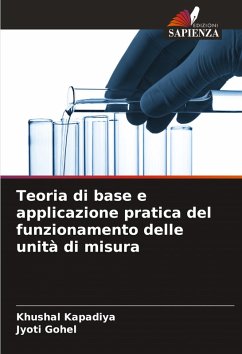 Teoria di base e applicazione pratica del funzionamento delle unità di misura - Kapadiya, Khushal;Gohel, Jyoti