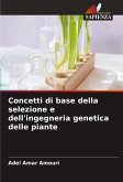Concetti di base della selezione e dell'ingegneria genetica delle piante Concetti di base della selezione e dell'ingegneria genetica delle piante