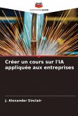 Créer un cours sur l'IA appliquée aux entreprises Créer un cours sur l'IA appliquée aux entreprises