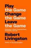 Play the Game. Change the Game. Leave the Game. Play the Game. Change the Game. Leave the Game.
