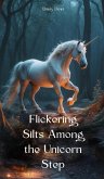 Flickering Silts Among the Unicorn Step Flickering Silts Among the Unicorn Step
