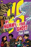 My Mummy Vs. Your Ghost (eBook, ePUB)