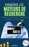 Conquérir les moteurs de recherche - Des stratégies SEO infaillibles pour augmenter votre trafic en ligne (eBook, ePUB) Conquérir les moteurs de recherche - Des stratégies SEO infaillibles pour augmenter votre trafic en ligne (eBook, ePUB)