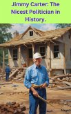 Jimmy Carter: The Nicest Politician in History. (eBook, ePUB) Jimmy Carter: The Nicest Politician in History. (eBook, ePUB)