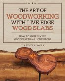 The Art of Woodworking with Live Edge Wood Slabs (eBook, ePUB)