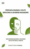 Perché le bugie a volte servono a un bene maggiore (eBook, ePUB) Perché le bugie a volte servono a un bene maggiore (eBook, ePUB)
