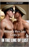 In the Line of Lust: Military Men Gay Erotica (eBook, ePUB) In the Line of Lust: Military Men Gay Erotica (eBook, ePUB)