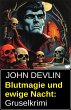 Blutmagie und ewige Nacht: Gruselkrimi... - Bild 1