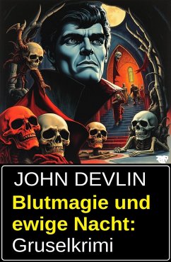 Cover Blutmagie und ewige Nacht: Gruselkrimi (eBook, ePUB)