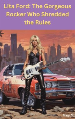 Lita Ford: The Gorgeous Rocker Who Shredded the Rules (eBook, ePUB) - Thatcher, Gary