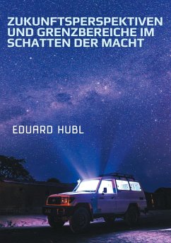 Zukunftsperspektiven und Grenzbereiche im Schatten der Macht (eBook, ePUB)