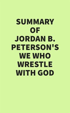 Summary of Jordan B. Peterson's We Who Wrestle with God (eBook, ePUB) - IRB Media