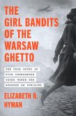 The Girl Bandits of the Warsaw Ghetto (eBook, ePUB)