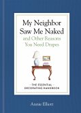 My Neighbor Saw Me Naked and Other Reasons You Need Drapes (eBook, ePUB) My Neighbor Saw Me Naked and Other Reasons You Need Drapes (eBook, ePUB)