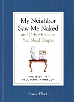 My Neighbor Saw Me Naked and Other Reasons You Need Drapes (eBook, ePUB) - Elliott, Annie