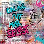 Online mit mir selbst: Eine Story und Inspirationen von Profis und Promis als Geschenk für dein Selbstwertgefühl (MP3-Download)