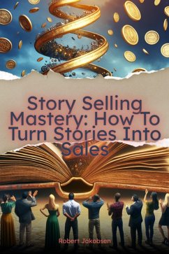 Cover Story Selling Mastery: How To Turn Stories Into Sales (eBook, ePUB)