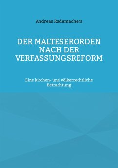Der Malteserorden nach der Verfassungsreform (eBook, ePUB) Der Malteserorden nach der Verfassungsreform (eBook, ePUB)