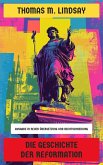 Die Geschichte der Reformation (eBook, ePUB) Die Geschichte der Reformation (eBook, ePUB)