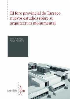 Cover El foro provincial de Tarraco : nuevos estudios sobre su arquitectura monumental