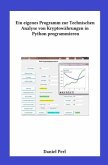 Ein eigenes Programm zur Technischen Analyse von Kryptowährungen in Python programmieren Ein eigenes Programm zur Technischen Analyse von Kryptowährungen in Python programmieren
