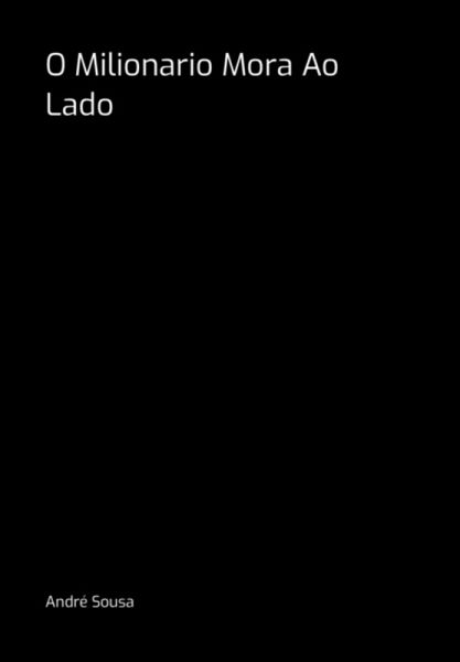 O Milionario Mora Ao Lado (eBook, PDF) O Milionario Mora Ao Lado (eBook, PDF)