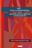 Arte Ultra Contemporânea: Conceitos, Artistas, Mercados E Tecnologias Nft. (eBook, PDF)