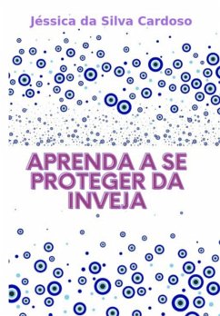 Aprenda A Se Proteger Da Inveja (eBook, ePUB) - Da Cardoso, Jéssica Silva