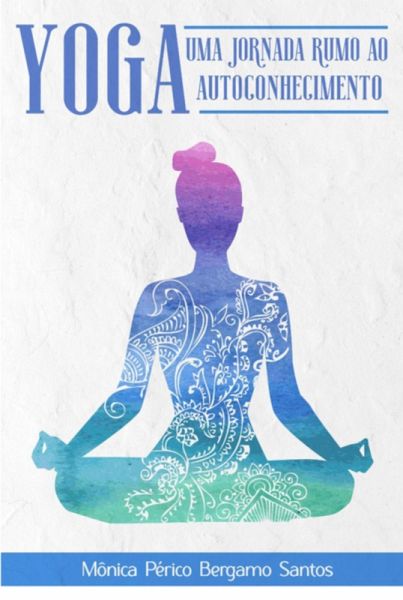 Yoga- Uma Jornada Rumo Ao Autoconhecimento (eBook, ePUB)