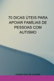 70 Dicas Úteis Para Apoiar Famílias De Pessoas Com Autismo (eBook, ePUB)